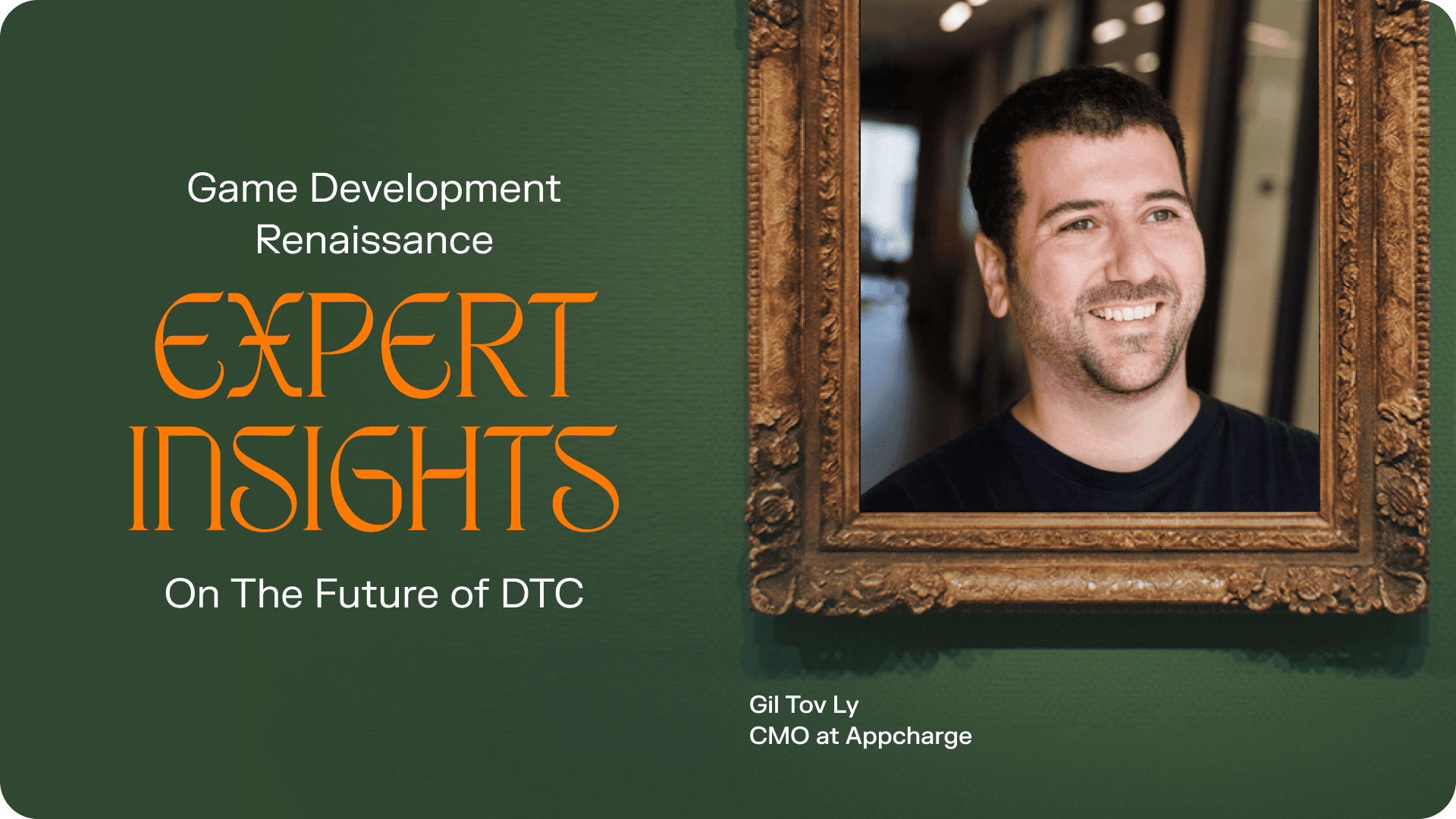 Game Development Renaissance: Expert Insights on the Future of DTC with Gil Tov Ly