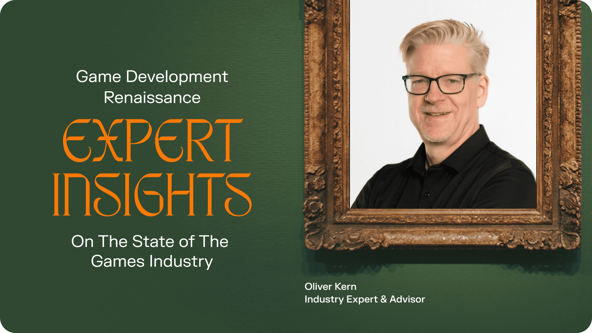 Game Development Renaissance: Expert Insights on The State of The Games Industry with Oliver Kern