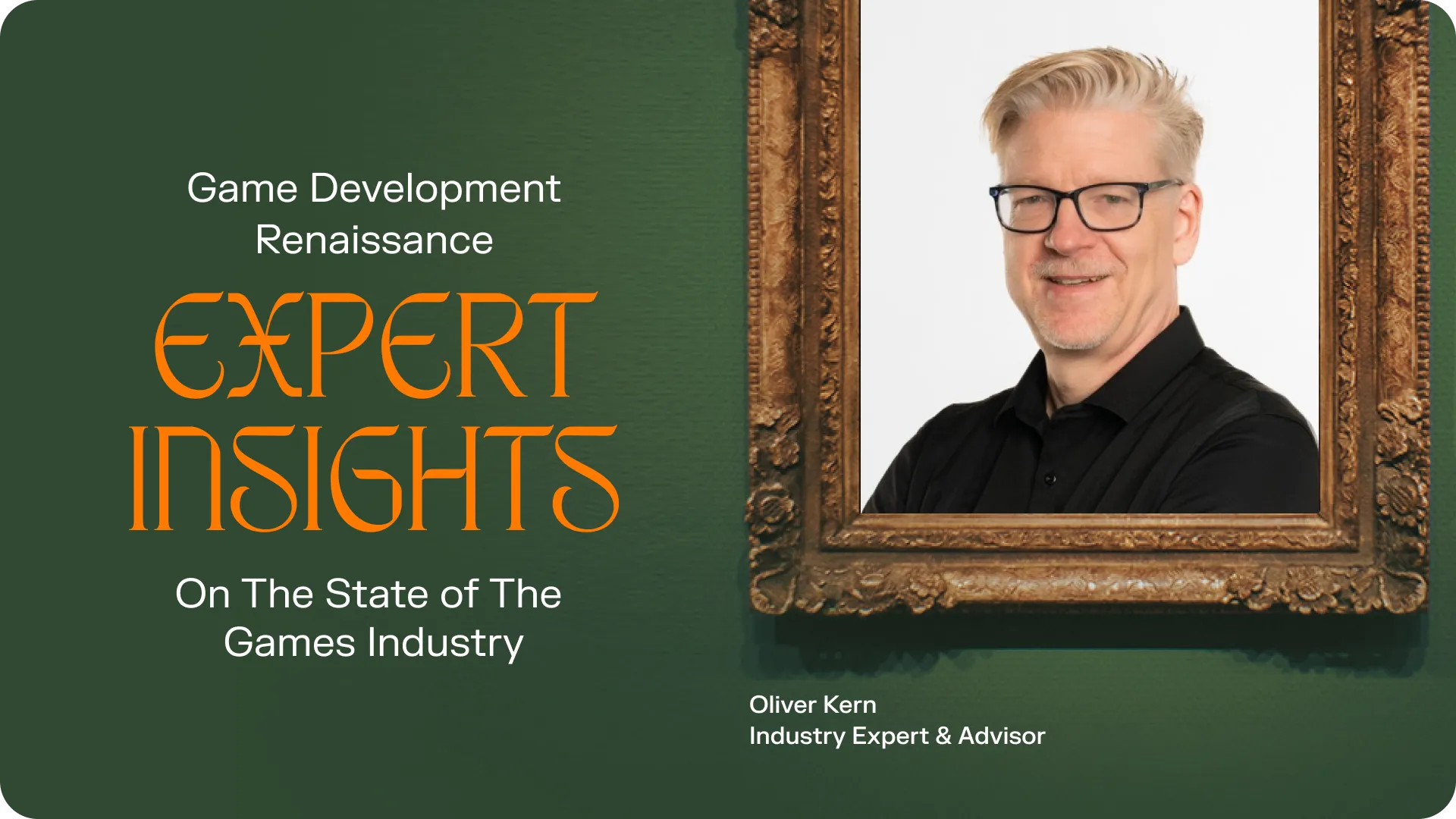Game Development Renaissance: Expert Insights on The State of The Games Industry with Oliver Kern