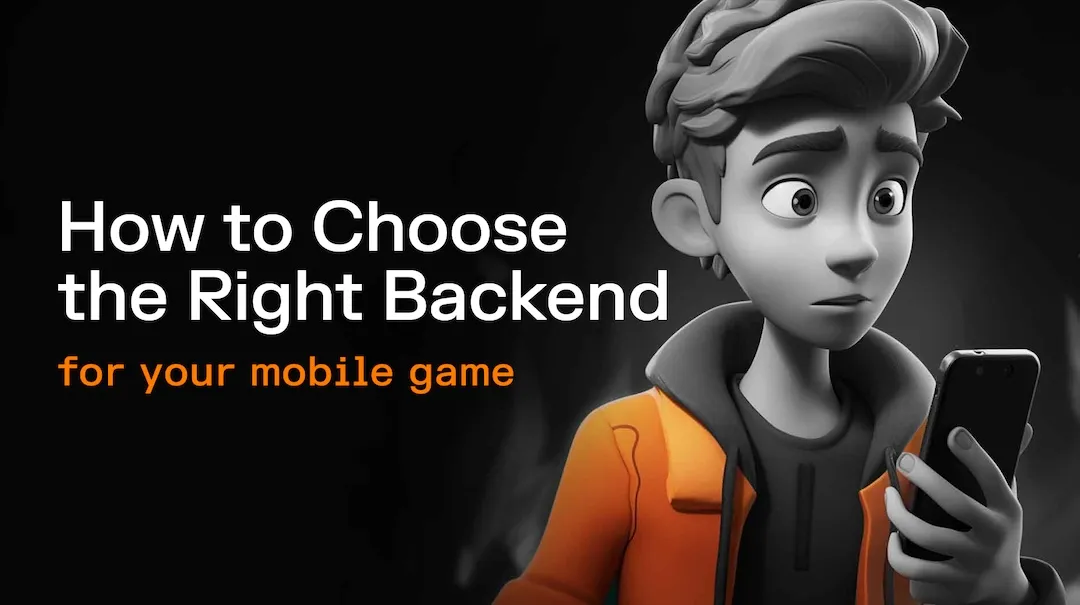 How to Choose the Right Backend for Your Mobile Game [Updated for 2026]